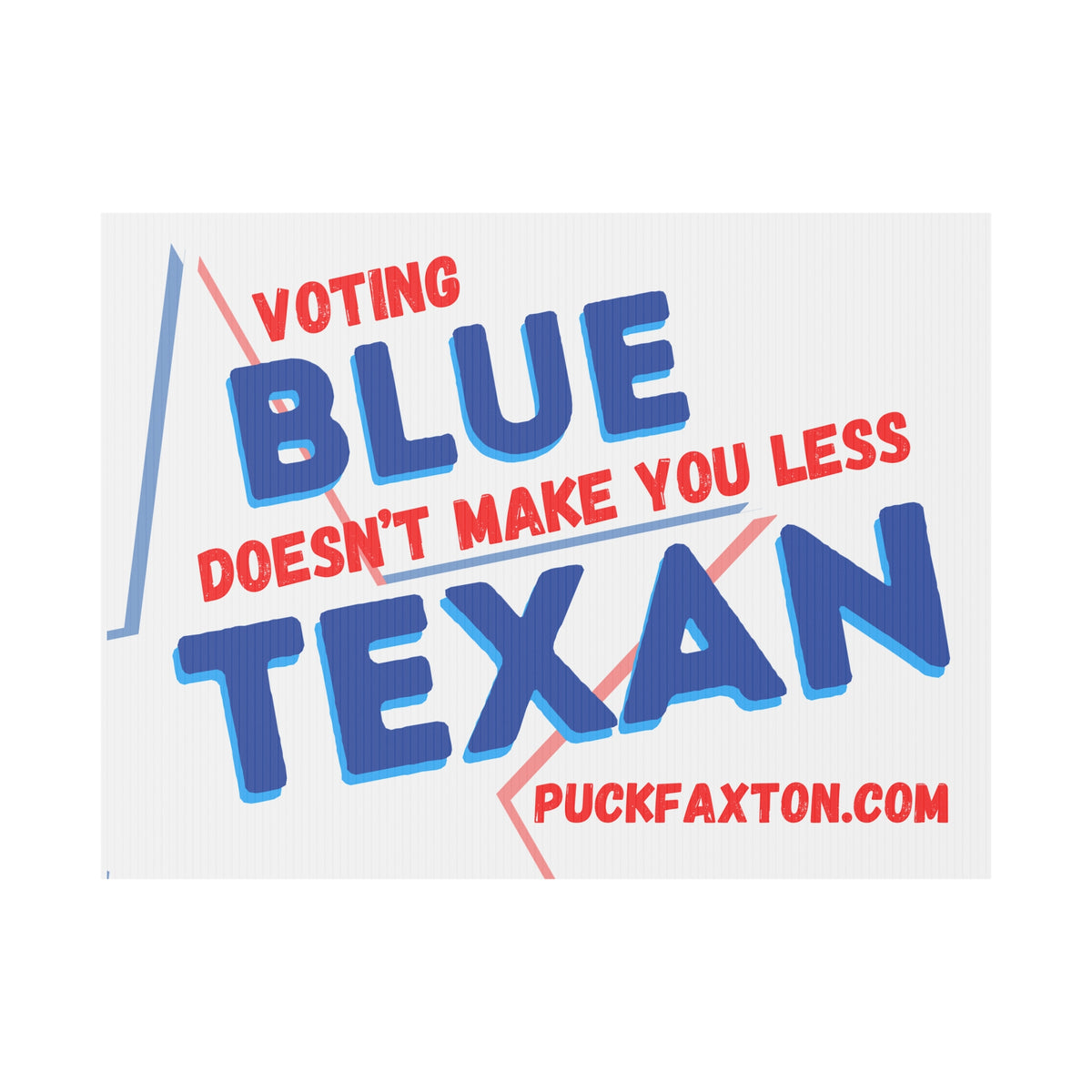 "Voting Blue" Yard Sign - Voting Blue Doesn't Make You Less Texan!