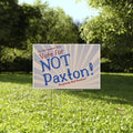 "NOT Paxton" Yard Sign - Anybody But Paxton!