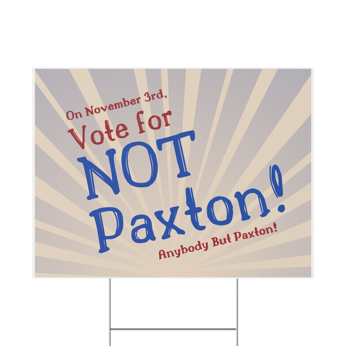 "NOT Paxton" Yard Sign - Anybody But Paxton!